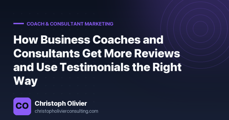 How Business Coaches and Consultants Get More Reviews and Use Testimonials the Right Way