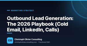 Outbound Lead Generation: The 2026 Playbook (Cold Email, LinkedIn, Calls) — Christoph Olivier Consulting