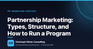 Partnership Marketing: Types, Structure, and How to Run a Program — Christoph Olivier Consulting