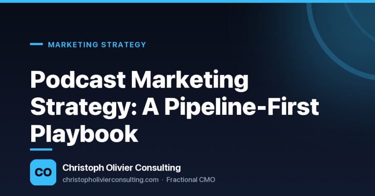 Podcast Marketing Strategy: A Pipeline-First Playbook — Christoph Olivier Consulting
