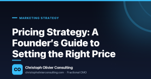 Pricing Strategy: A Founder’s Guide to Setting the Right Price — Christoph Olivier Consulting