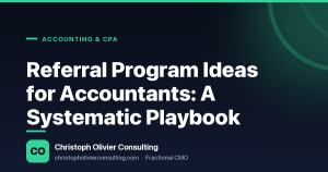 Referral Program Ideas for Accountants: A Systematic Playbook — Christoph Olivier Consulting