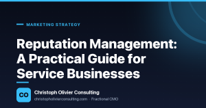 Reputation Management: A Practical Guide for Service Businesses — Christoph Olivier Consulting