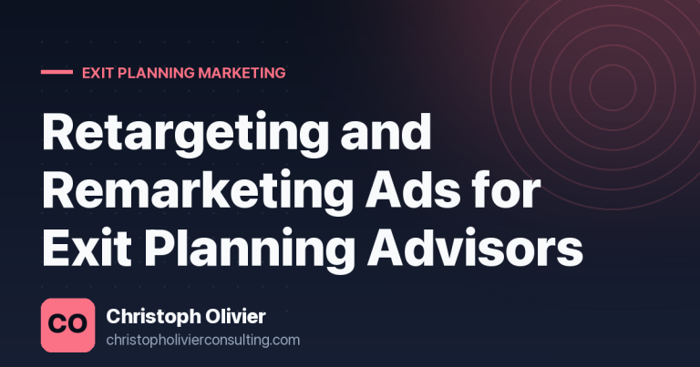 Retargeting and Remarketing Ads for Exit Planning Advisors