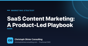 SaaS Content Marketing: A Product-Led Playbook — Christoph Olivier Consulting