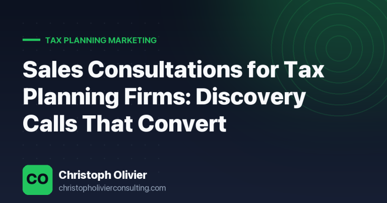Sales Consultations for Tax Planning Firms: Discovery Calls That Convert