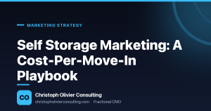 Self Storage Marketing: A Cost-Per-Move-In Playbook — Christoph Olivier Consulting