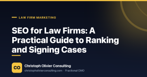 SEO for Law Firms: A Practical Guide to Ranking and Signing Cases — Christoph Olivier Consulting