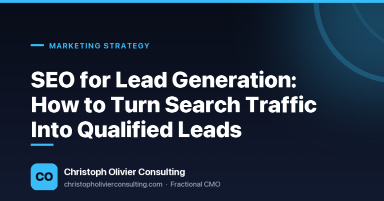SEO for Lead Generation: How to Turn Search Traffic Into Qualified Leads — Christoph Olivier Consulting