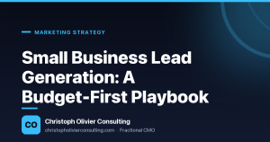 Small Business Lead Generation: A Budget-First Playbook — Christoph Olivier Consulting