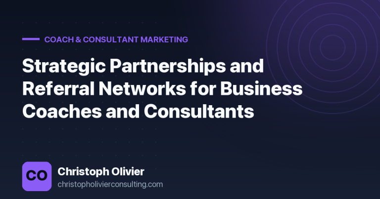 Strategic Partnerships and Referral Networks for Business Coaches and Consultants