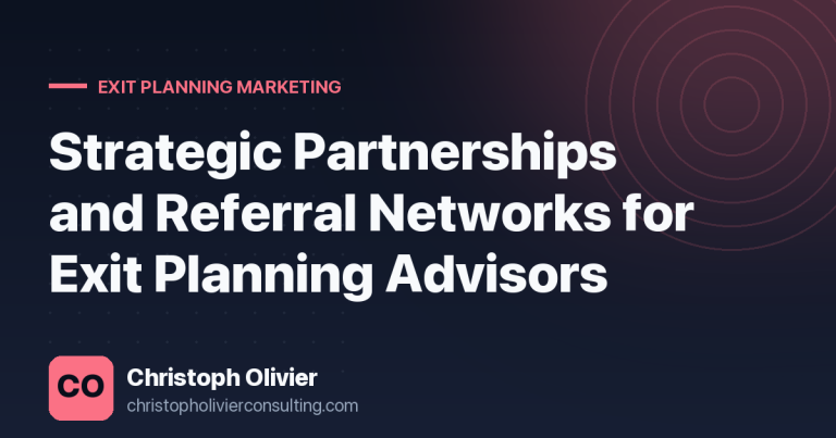 Strategic Partnerships and Referral Networks for Exit Planning Advisors