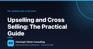 Upselling and Cross Selling: The Practical Guide — Christoph Olivier Consulting
