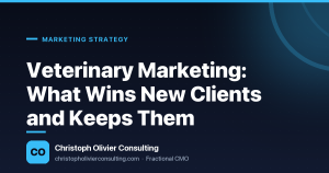 Veterinary Marketing: What Wins New Clients and Keeps Them — Christoph Olivier Consulting