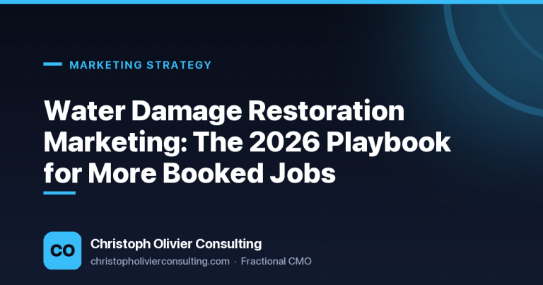 Water Damage Restoration Marketing: The 2026 Playbook for More Booked Jobs — Christoph Olivier Consulting