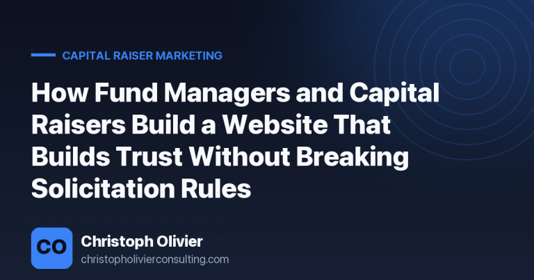 How Fund Managers and Capital Raisers Build a Website That Builds Trust Without Breaking Solicitation Rules