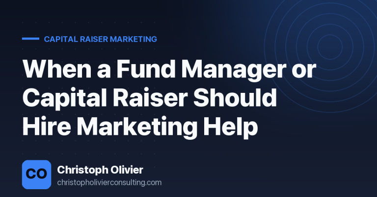 When a Fund Manager or Capital Raiser Should Hire Marketing Help