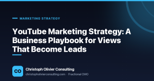 YouTube Marketing Strategy: A Business Playbook for Views That Become Leads — Christoph Olivier Consulting