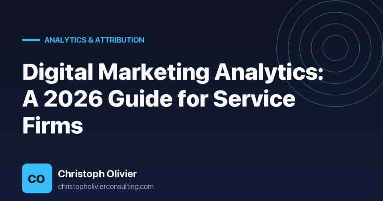 Digital Marketing Analytics: A 2026 Guide for Service Firms