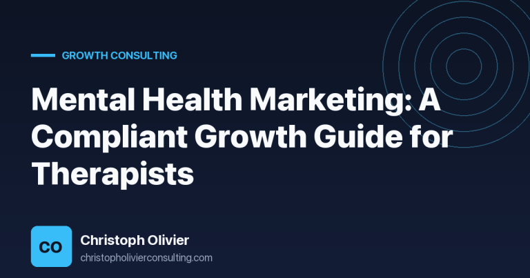 Mental Health Marketing: A Compliant Growth Guide for Therapists